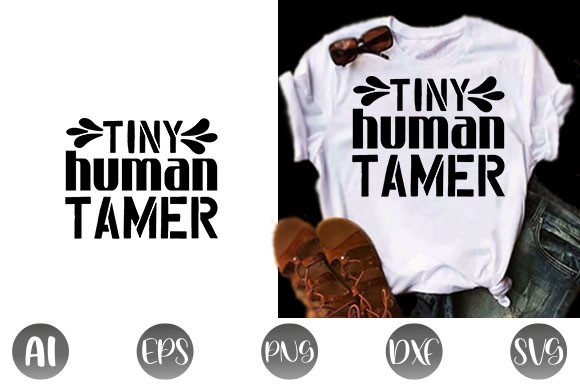 Baby Quote Design Tiny Human Tamer Graphics for T-Shirt Designs